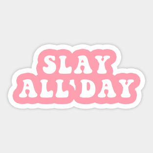 Slay All Day Sticker